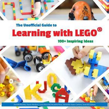 Paperback The Unofficial Guide to Learning with LEGO(R): 100+ Inspiring Ideas Book