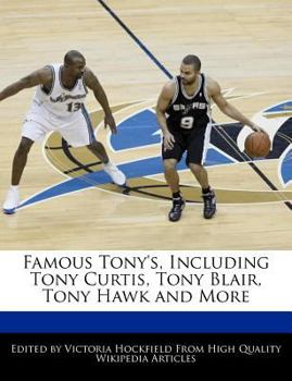 Paperback Famous Tony's, Including Tony Curtis, Tony Blair, Tony Hawk and More Book