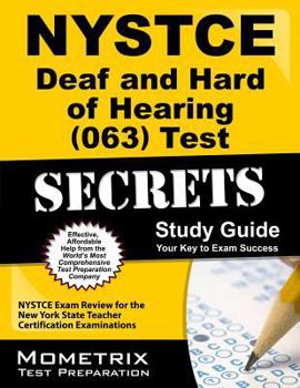 NYSTCE Deaf and Hard of Hearing (063) Test Secrets: NYSTCE Exam Review for the New York State Teacher Certification Examinations