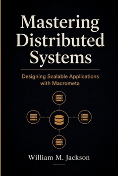 Mastering Distributed Systems: Designing Scalable Applications with Macrometa