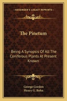 Paperback The Pinetum: Being a Synopsis of All the Coniferous Plants at Present Known Book