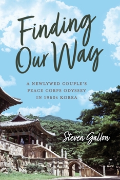 Paperback Finding Our Way: A Newlywed Couple's Peace Corps Odyssey in 1960s Korea Book