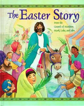 Hardcover The Easter Story From The Gospels Of Matthew, Mark, Luke And John Book