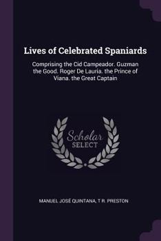 Paperback Lives of Celebrated Spaniards: Comprising the Cid Campeador. Guzman the Good. Roger De Lauria. the Prince of Viana. the Great Captain Book