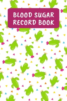 Paperback Blood Sugar Record Book: Daily Diabetic Food Journal And Blood Glucose Log - Cactus Book
