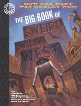 The Big Book of the Weird Wild West: How the West was Really Won! (Factoid Books) - Book  of the Paradox Press series of Big Books