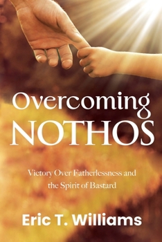 Overcoming Nothos: Victory over fatherlessness and the spirit of bastard