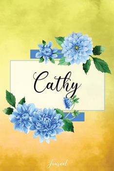 Paperback Cathy Journal: Blue Dahlia Flowers Personalized Name Journal/Notebook/Diary - Lined 6 x 9-inch size with 120 pages Book