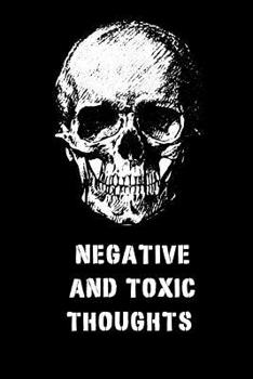 Paperback Negative and Toxic Thoughts: A Journal of Jealousy and Contempt, 6 X 9, Writing Prompts for Negative Thoughts and Feelings Book