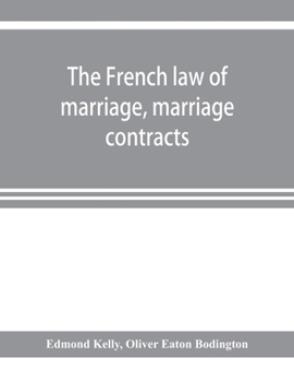 Paperback The French law of marriage, marriage contracts, and divorce, and the conflict of laws arising therefrom Book