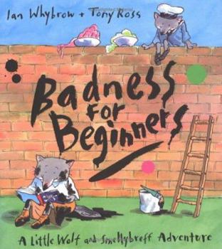 Hardcover Badness for Beginners: A Little Wolf and Smellybreff Adventure Book