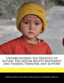 Understanding the Genetics of Autism, the Autism Rights Movement and Finding Therapies and Support