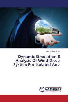 Paperback Dynamic Simulation & Analysis Of Wind-Diesel System For Isolated Area Book