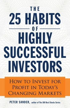 Paperback The 25 Habits of Highly Successful Investors: How to Invest for Profit in Today's Changing Markets Book