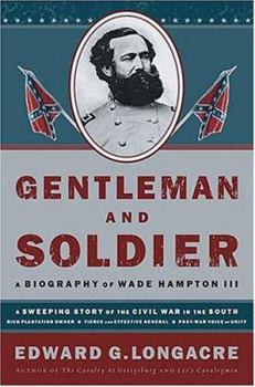 Hardcover Gentleman and Soldier: A Biography of Wade Hampton III Book
