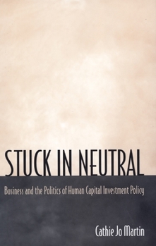 Paperback Stuck in Neutral: Business and the Politics of Human Capital Investment Policy Book