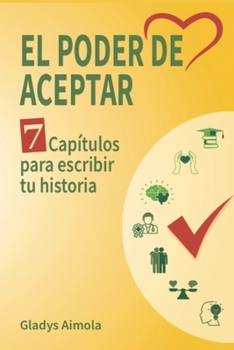 Paperback El Poder de Aceptar: Sie7e Capítulos Para Trazar Tu Historia [Spanish] Book