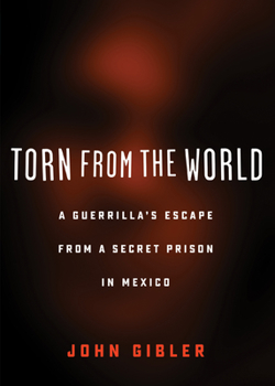 Paperback Torn from the World: A Guerrilla's Escape from a Secret Prison in Mexico Book