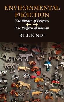 Environmental F(r)iction: The Illusion of Progress / The Progress of Illusion