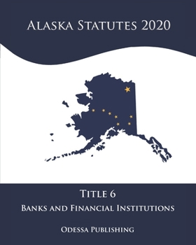 Paperback Alaska Statutes 2020 Title 6 Banks and Financial Institutions Book