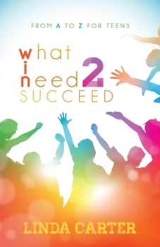 Paperback What I Need 2 Succeed: From A to Z for Teens Book