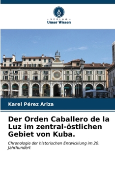 Der Orden Caballero de la Luz im zentral-östlichen Gebiet von Kuba. (German Edition)