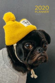 Pug Planner: 2020 diary: Increase productivity, improve time management, reach your goals: Cute pug in a hat: Modern arty photograph style cover design