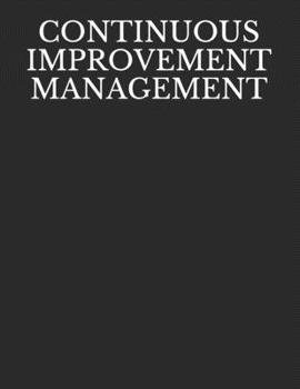 Paperback Continuous Improvement Management: NOTEBOOK - 200 Lined College Ruled Pages, 8.5 X 11 Book