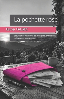 La pochette rose: Les poèmes retrouvés de mon père, entre deuil, mémoire et transmission (French Edition)