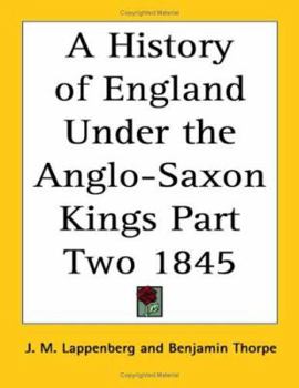 Paperback A History of England Under the Anglo-Saxon Kings Part Two 1845 Book