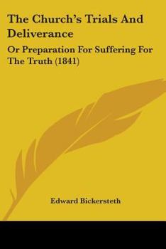 Paperback The Church's Trials And Deliverance: Or Preparation For Suffering For The Truth (1841) Book