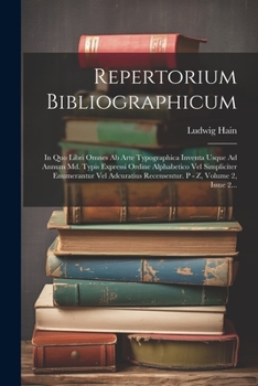 Paperback Repertorium Bibliographicum: In Quo Libri Omnes Ab Arte Typographica Inventa Usque Ad Annum Md. Typis Expressi Ordine Alphabetico Vel Simpliciter E [Latin] Book