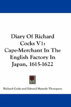 Hardcover Diary Of Richard Cocks V1: Cape-Merchant In The English Factory In Japan, 1615-1622 Book