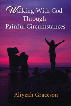 Paperback Walking with God Through Painful Circumstances Book