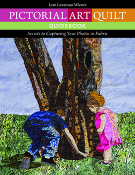 Paperback Pictorial Art Quilt Guidebook: Secrets to Capturing Your Photos in Fabric Book