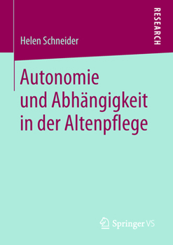 Paperback Autonomie Und Abhängigkeit in Der Altenpflege [German] Book