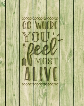Paperback Go Where You Feel Most Alive: Family Camping Planner & Vacation Journal Adventure Notebook - Rustic BoHo Pyrography - Green Boards Book