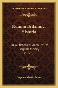 Paperback Nummi Britannici Historia: Or A Historical Account Of English Money (1726) Book