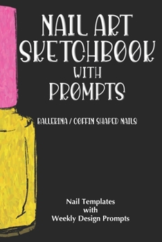 Paperback Nail Art Sketchbook with Prompts: Ballerina / Coffin Shaped Nails Book