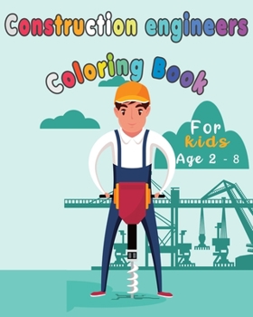 Paperback Construction Engineers Coloring Book For Kids: Funny Gift idea For girls and boys that enjoy coloring construction workers and engineers With construc Book