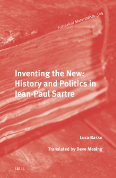 Hardcover Inventing the New: History and Politics in Jean-Paul Sartre Book