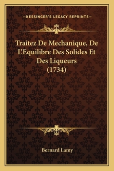 Paperback Traitez De Mechanique, De L'Equilibre Des Solides Et Des Liqueurs (1734) [French] Book