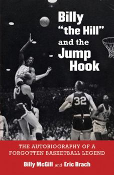 Hardcover Billy the Hill and the Jump Hook: The Autobiography of a Forgotten Basketball Legend Book