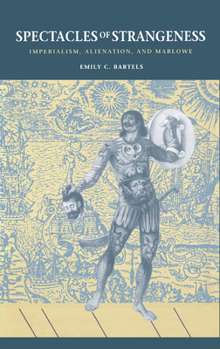 Hardcover Spectacles of Strangeness: Imperialism, Alienation, and Marlowe Book