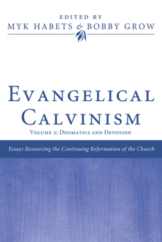 Paperback Evangelical Calvinism: Volume 2: Dogmatics and Devotion Book