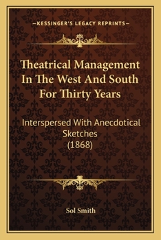 Paperback Theatrical Management In The West And South For Thirty Years: Interspersed With Anecdotical Sketches (1868) Book