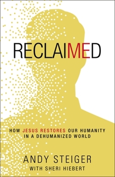 Paperback Reclaimed: How Jesus Restores Our Humanity in a Dehumanized World Book