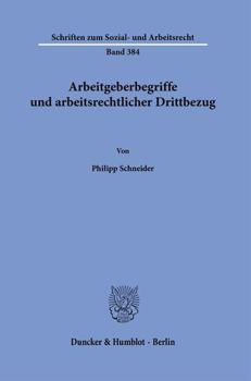 Hardcover Arbeitgeberbegriffe Und Arbeitsrechtlicher Drittbezug [German] Book