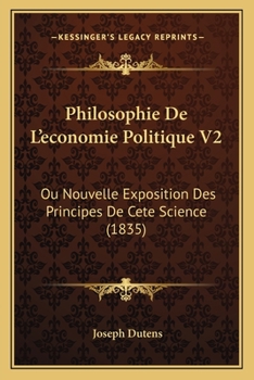 Paperback Philosophie De L'economie Politique V2: Ou Nouvelle Exposition Des Principes De Cete Science (1835) [French] Book