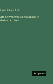 Vita del venerabile servo di Dio D. Mariano Arciero (Italian Edition)